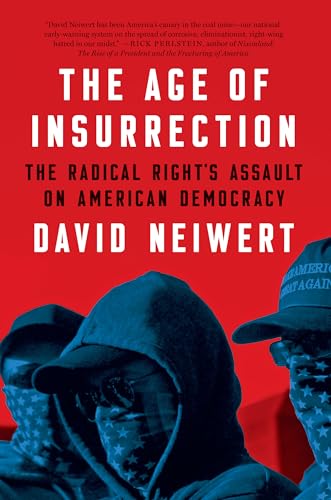 The Age of Insurrection: The Radical Right's Assault on American Democracy von Melville House