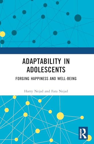Adaptability in Adolescents: Forging Happiness and Well-Being Adaptability in Adolescents: Forging Happiness and Well-Being von Routledge India