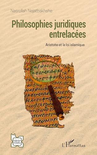 Philosophies juridiques entrelacées: Aristote et la loi islamique von Editions L'Harmattan