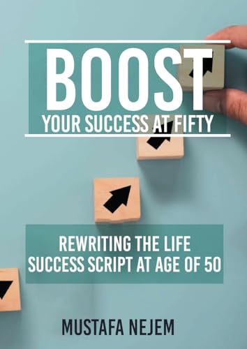 Boost Your Success at Fifty Rewriting the life Success Script at age of 50 von maritime