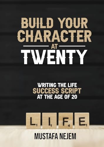 Build Your Character at Twenty: Writing the Life Success Script at the Age of 20 von maritime
