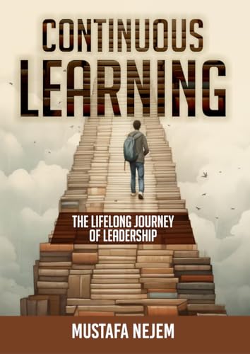 Continuous Learning: The Lifelong Journey of Leadership von Independently published