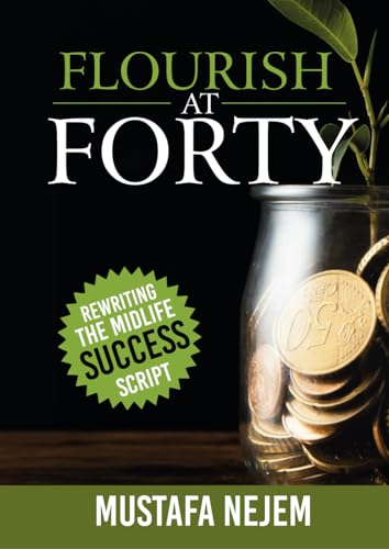 Flourish at Forty: Rewriting the Midlife Success Script von Independently published