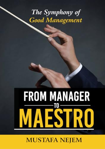 From Manager to Maestro: The Symphony of Good Management von Independently published