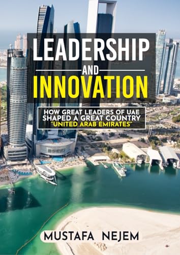How Great Leaders of UAE Shaped a Great Country Mustafa Nejem von Independently published