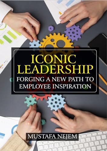 Iconic Leadership: Forging a New Path to Employee Inspiration Inspiring Leadership in a Changing World von maritime