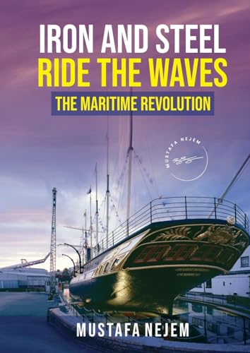 Iron and steel ride the waves the Maritime Revolution von maritime