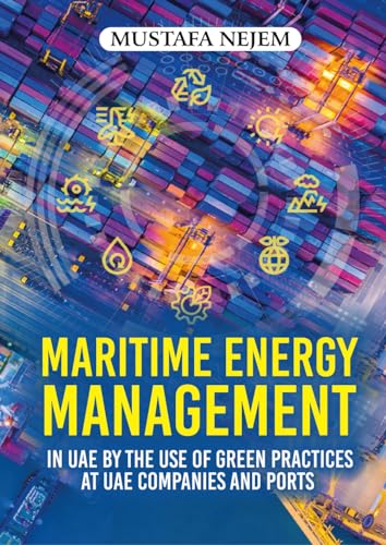 Maritime Energy Management in UAE by the Use of Green Practices at UAE Companies and Ports von Independently published
