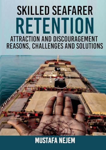 SKILLED SEAFARER RETENTION, ATTRACTION AND DISCOURAGEMENT, REASONS, CHALLENGES & SOLUTIONS von maritime