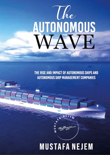 THE AUTONOMOUS WAVE. THE RISE AND IMPACT OF AUTONOMOUS SHIPS AND AUTONOMOUS SHIP MANAGEMENT COMPANIES