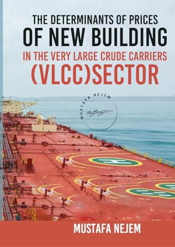 THE DETERMINANTS OF PRICES OF NEWBUILDING IN THE VERY LARGE CRUDE CARRIERS (VLCC) SECTOR von Independently published