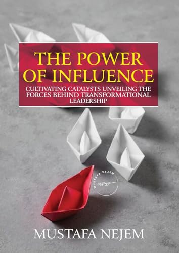 THE POWER OF INFLUENCE: CULTIVATING CATALYSTS, UNVEILING THE FORCES BEHIND TRANSFORMATIONAL LEADERSHIP von maritime
