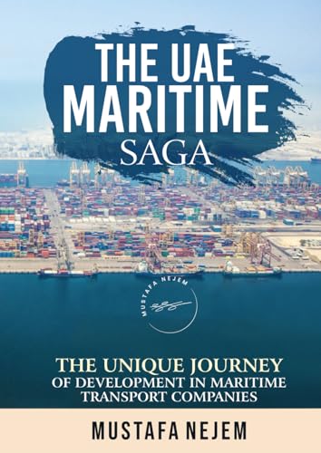 THE UAE MARITIME SAGA: The Unique Journey of Development in Maritime Transport Companies