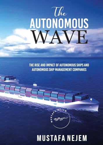 THE AUTONOMOUS WAVE. THE RISE AND IMPACT OF AUTONOMOUS SHIPS AND AUTONOMOUS SHIP MANAGEMENT COMPANIES von maritime