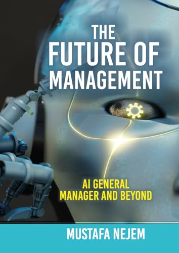 The Future of Management: AI General Manager and Beyond von Independently published
