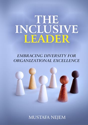 The Inclusive Leader: Embracing Diversity for Organizational Excellence von Independently published