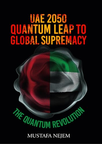 UAE 2050: QUANTUM LEAP TO GLOBAL SUPREMACY von Independently published