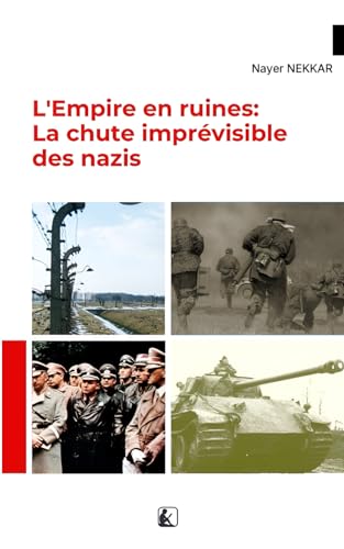 L'Empire en ruines : La chute imprévisible des nazis von Independently published