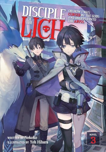 Disciple of the Lich: Or How I Was Cursed by the Gods and Dropped Into the Abyss! (Light Novel) Vol. 3