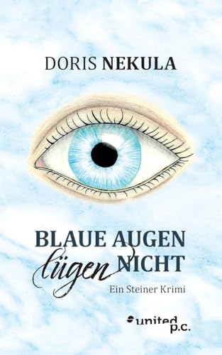 Blaue Augen lügen nicht: Ein Steiner Krimi Blaue Augen lügen nicht: Ein Steiner Krimi von united p.c. Verlag