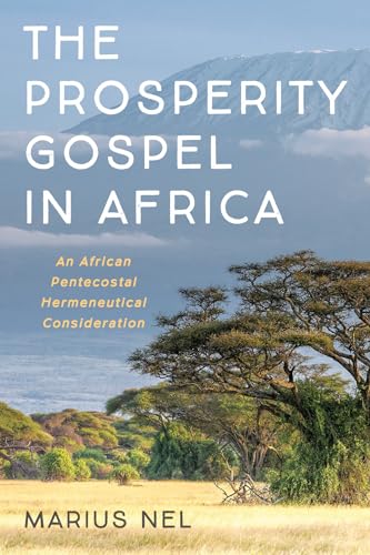 The Prosperity Gospel in Africa: An African Pentecostal Hermeneutical Consideration