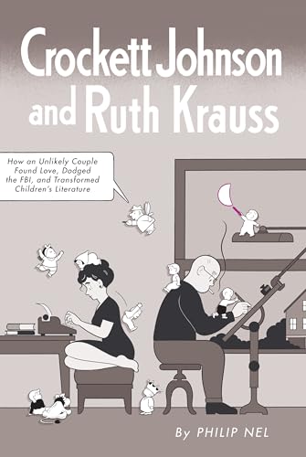 Crockett Johnson and Ruth Krauss: How an Unlikely Couple Found Love, Dodged the Fbi, and Transformed Children's Literature (Children's Literature Association) von University Press of Mississippi
