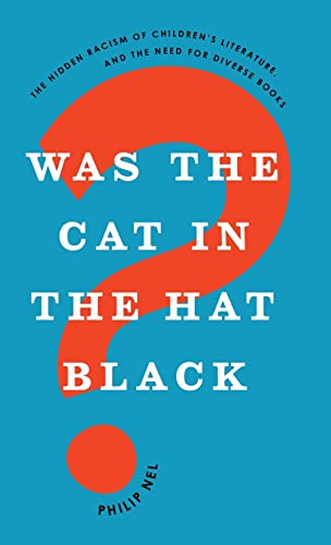 Was the Cat in the Hat Black?: The Hidden Racism of Children's Literature, and the Need for Diverse Books von Oxford University Press
