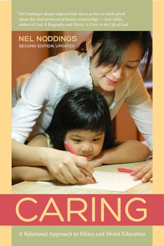 Caring: A Relational Approach to Ethics and Moral Education von University of California Press