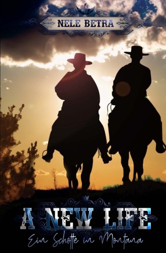 A NEW LIFE - Ein Schotte in Montana (LIVING) A NEW LIFE - Ein Schotte in Montana (LIVING) von CreateSpace Independent Publishing Platform