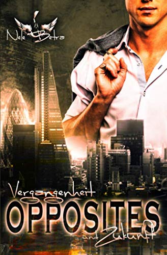 OPPOSITES: Vergangenheit und Zukunft (Opposites Attract, Band 3) von Independently published
