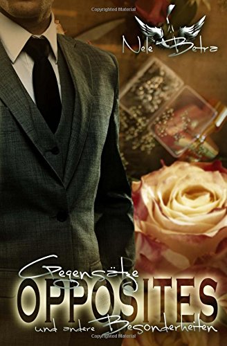 Opposites: Gegensätze und andere Besonderheiten (Opposites Attract, Band 1) von CreateSpace Independent Publishing Platform