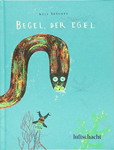 Begel, der Egel von Luftschacht Verlag