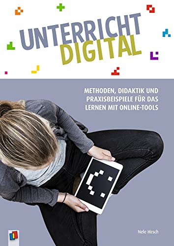 Unterricht digital – Methoden, Didaktik und Praxisbeispiele für das Lernen mit Online-Tools von Verlag An Der Ruhr