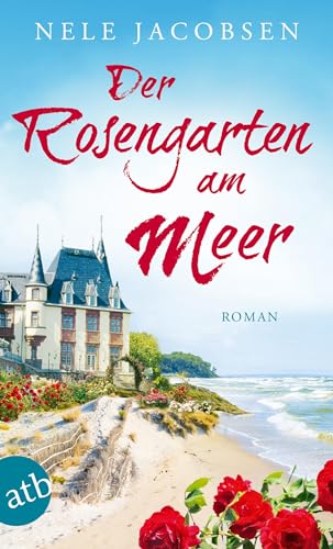 Der Rosengarten am Meer: Roman von Aufbau Taschenbuch Verlag