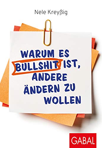 Warum es Bullshit ist, andere ändern zu wollen (Dein Leben)