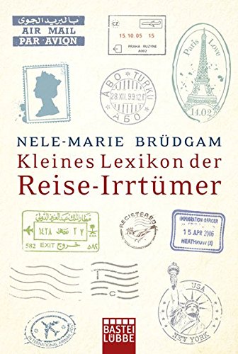 Kleines Lexikon der Reise-Irrtümer von Bastei Lübbe (Bastei Lübbe Taschenbuch)