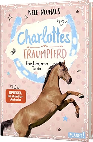 Charlottes Traumpferd 4: Erste Liebe, erstes Turnier: Pferderoman von der Bestsellerautorin (4)