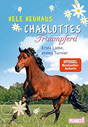 Charlottes Traumpferd 4: Erste Liebe, erstes Turnier