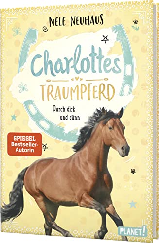 Charlottes Traumpferd 6: Durch dick und dünn: Pferderoman von der Bestsellerautorin (6)