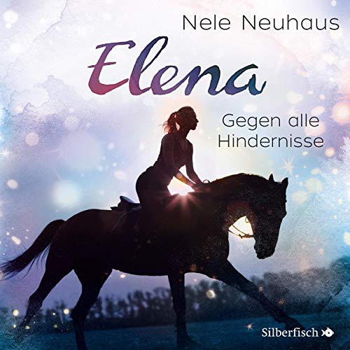 Elena 1: Elena - Ein Leben für Pferde: Gegen alle Hindernisse: 1 CD (1) von Silberfisch