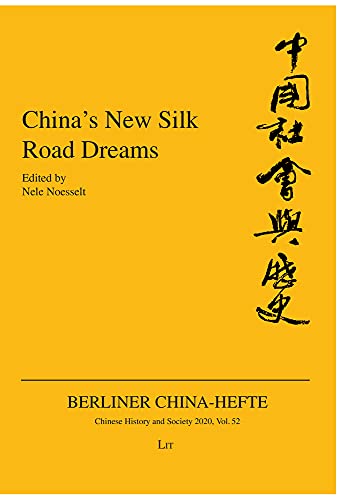 China's New Silk Road Dreams: Volume 52 (Berliner China-Hefte Chinese History and Society, 52) von LIT Verlag