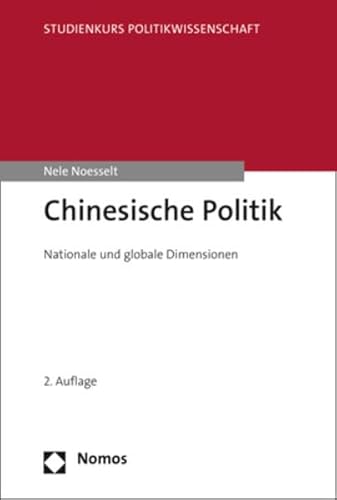 Chinesische Politik: Nationale und globale Dimensionen (Studienkurs Politikwissenschaft) von Nomos Verlagsgesellschaft