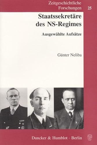 Staatssekretäre des NS-Regimes.: Ausgewählte Aufsätze. (Zeitgeschichtliche Forschungen, Band 25)
