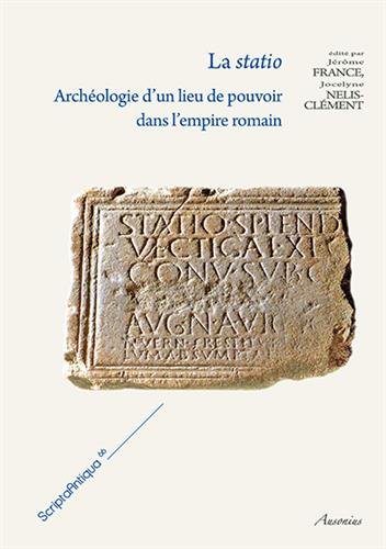 Statio: Archéologie d'un lieu de pouvoir dans l'empire romain von AUSONIUS