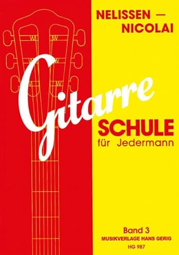 Gitarre-Schule für Jedermann, Bd.3: mit Grifftabelle. Band 3. Gitarre. Gitarre-Schule für Jedermann, Bd.3: mit Grifftabelle. Band 3. Gitarre.