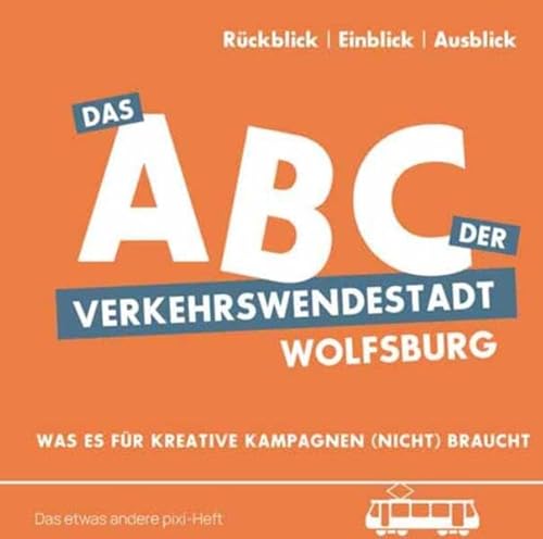 Das ABC der Verkehrswendestadt Wolfsburg: Was es für kreative Kampagnen (nicht) braucht. Das etwas andere pixi-Heft von Verlag Graswurzelrevolution
