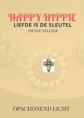 HAPPY HIPPIE: LIEFDE IS DE SLEUTEL HAPPY HIPPIE: LIEFDE IS DE SLEUTEL von Bookmundo