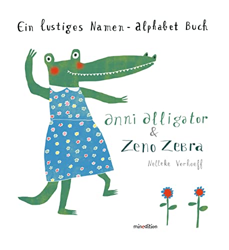 Anni Alligator & Zeno Zebra: Ein lustiges Namen-Alphabet-Buch