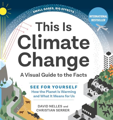 This Is Climate Change: A Visual Guide to the Facts―See for Yourself How the Planet Is Warming and What It Means for Us von The Experiment