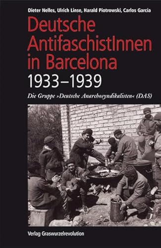 Deutsche AntifaschistInnen in Barcelona (1933–1939): Die Gruppe „Deutsche Anarchosyndikalisten“ (DAS)
